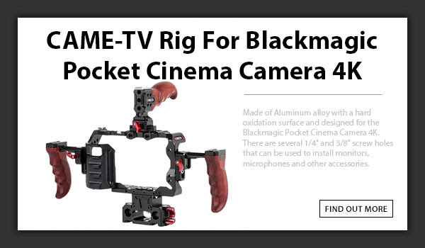 CAME-TV Blackmagic Cinema 4k