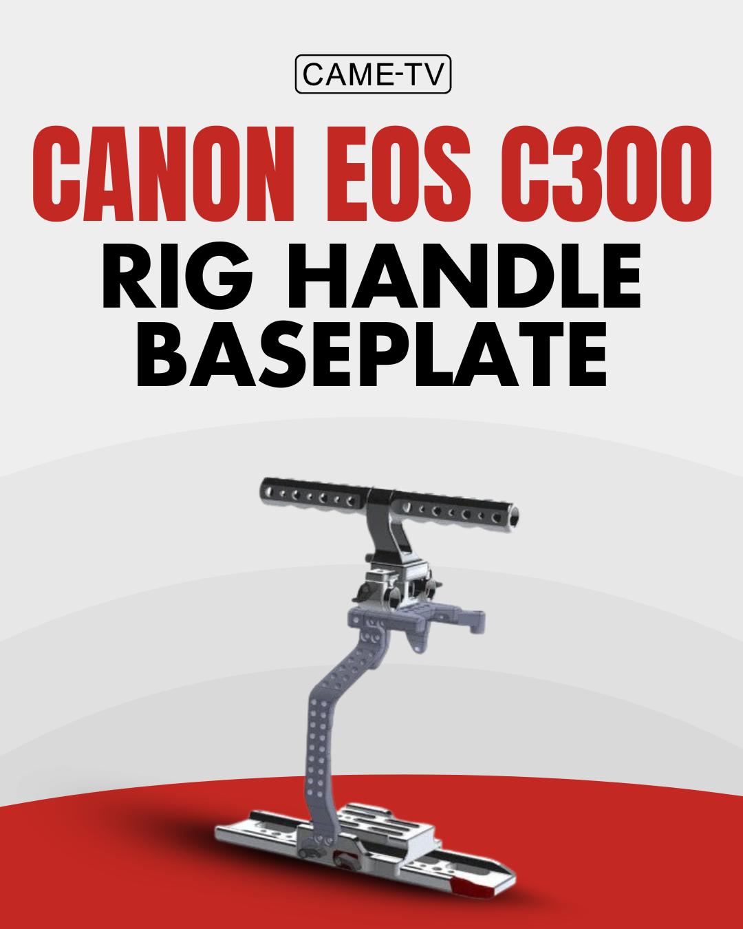 CAME-TV Canon EOS C300 Rig Handle Baseplate